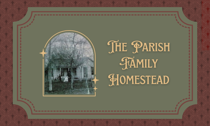 The Parish Family Homestead