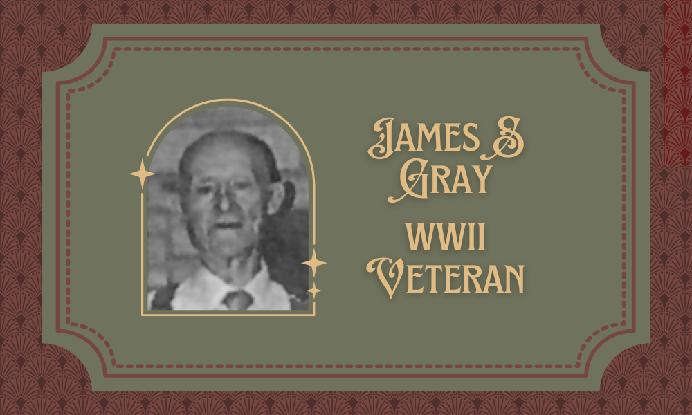 James S. Gray – WWII Veteran